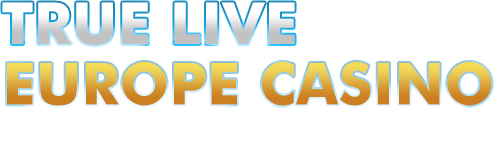 TRUE LIVE EUROPE CASINO